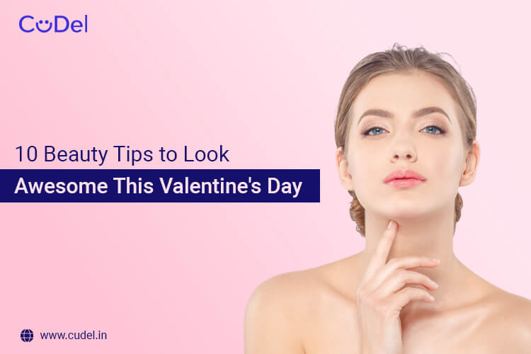 10 Beauty Tips to Look Awesome This Valentine's Day