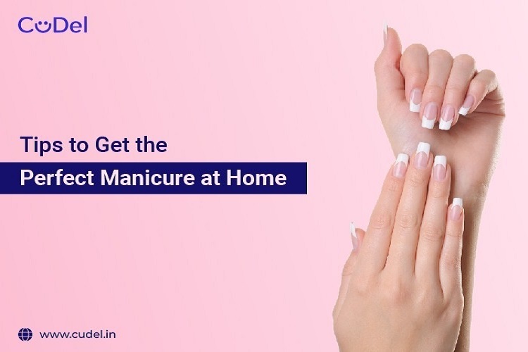 Tips to Get the Perfect Manicure at Home