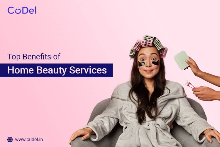 CuDel-top-benefits-of-home-beauty-services
