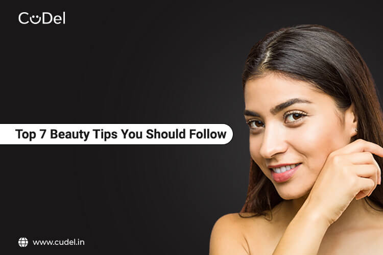 CuDel-top 7 beauty tips you should follow