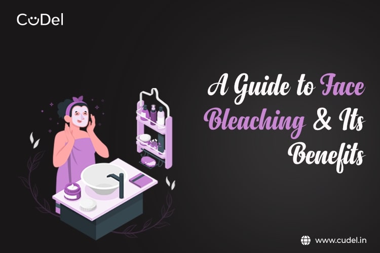 A Guide to Face Bleaching & Its Benefits