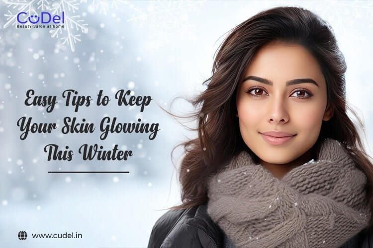 CuDel-easy-tips-to-keep-your-skin-glowing-this-winter