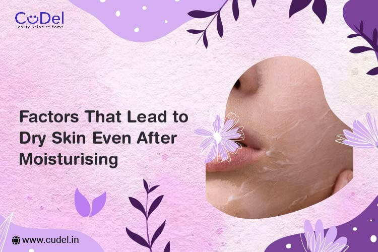 CuDel-factors-that-lead-to-dry-skin-even-after-moisturising