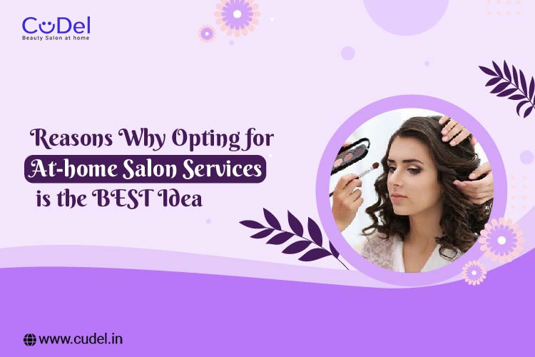 CuDel-reasons-why-opting-for-at-home-salon-services-is-the-best-idea