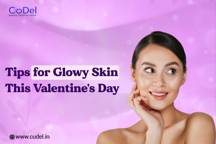 CuDel-tips-for-glowy-skin-this-valentines-day