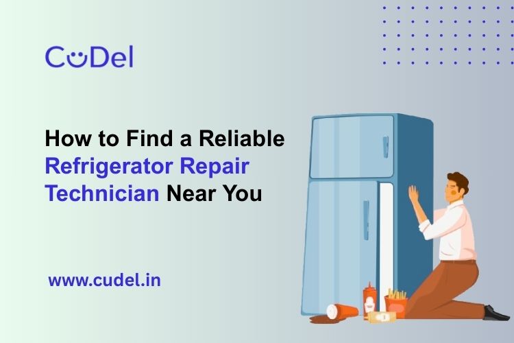 CuDel-How-to-Find-a-Reliable-Refrigerator-Repair-Technician-Near-You