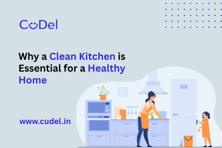 CuDel-Why-a-Clean-Kitchen- is-Essential-for-a-Healthy-Home