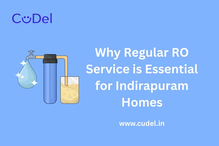 CuDel-Why-Regular-RO-Service-is-Essential-for-Indirapuram-Homes