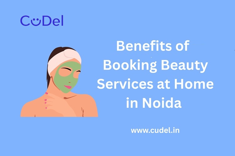 CuDel-Benefits-of-Booking-Beauty-Services-at-Home-in-Noida