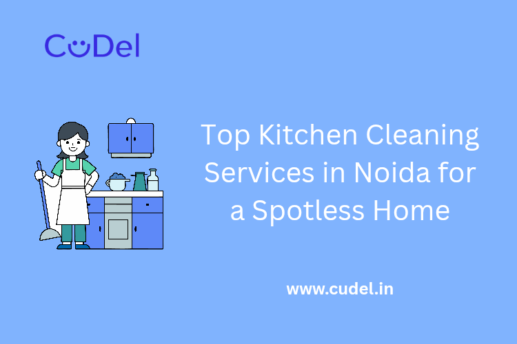 CuDel-Top-Kitchen-Cleaning-Services-in-Noida-for-a-Spotless-Home