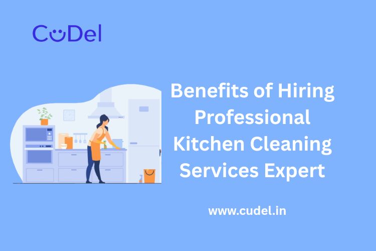 CuDel-Benefits-of-Hiring-Professional-Kitchen-Cleaning-Services-Expert