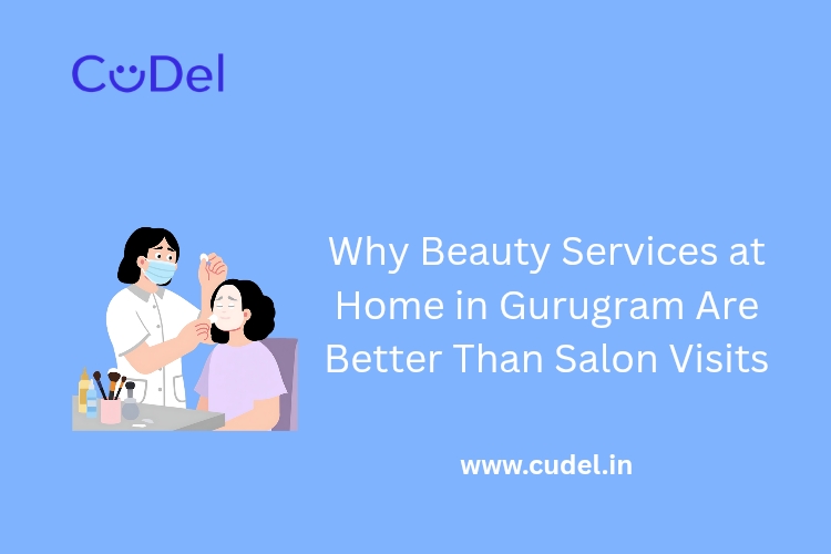 Why-Beauty-Services-at-Home-in-Gurugram-Are-Better-Than-Salon-Visits