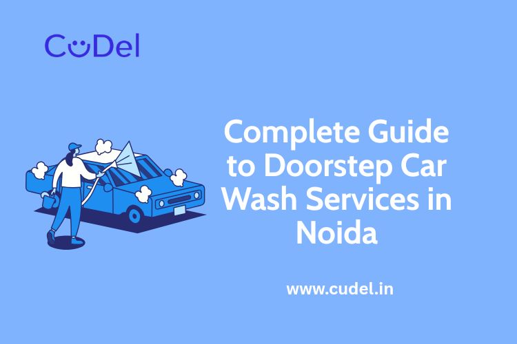 CuDel-Complete-Guide-to-Doorstep-Car-Wash-Services-in-Noida