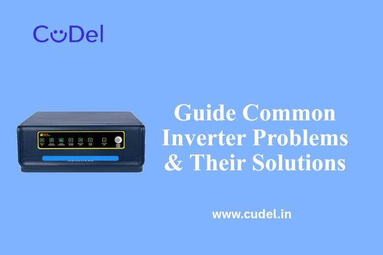 CuDel-Guide Common Inverter Problems & Their Solutions