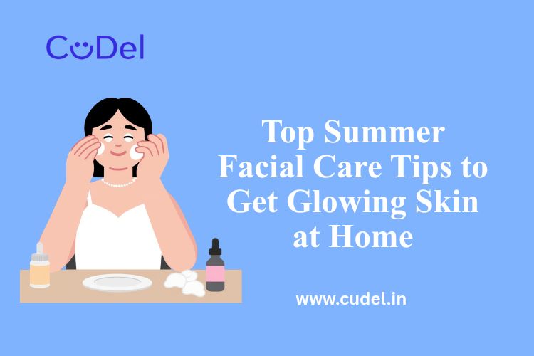 Top Summer Facial Care Tips to Get Glowing Skin at Home
