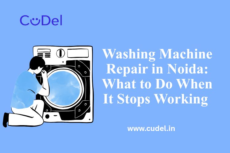 Washing-Machine-Repair-in-Noida-What-to-Do-When-It-Stops-Working