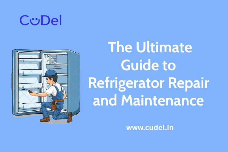CuDel-The-Ultimate-Guide-to-Refrigerator-Repair-and-Maintenance