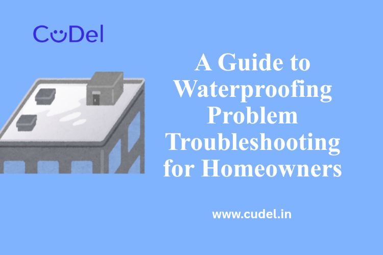 CuDel-A-Guide-to-Waterproofing-Problem-Troubleshooting-for-Homeowners