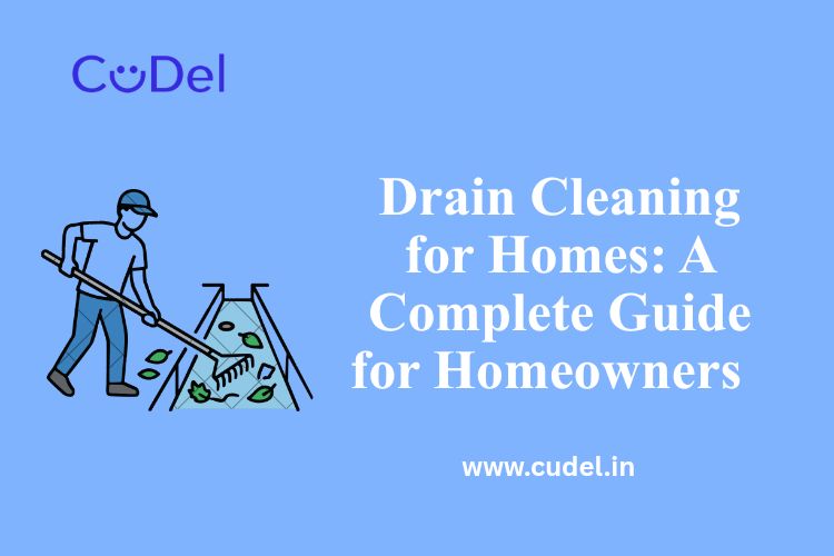 CuDel-Drain-Cleaning-for-Homes-A-Complete-Guide-for-Homeowners