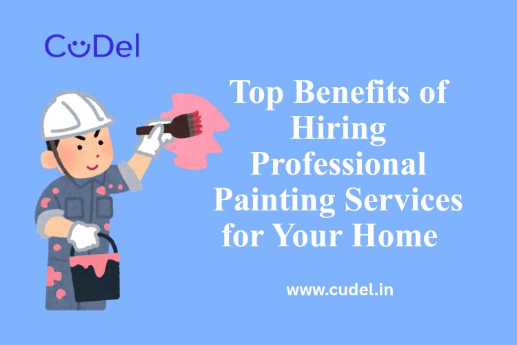 CuDel-Top-Benefits-of-Hiring-Professional-Painting-Services-for-Your-Home